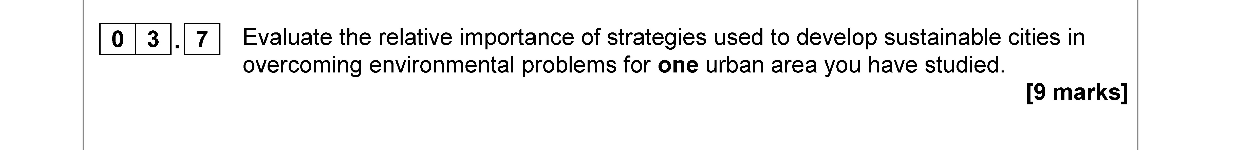 Evaluate-the-relative-importance-of-strategies-used-to-develop-sustainable-cities-in-overcoming-environmental-problems-for-one-urban-area-you-have-studied.-AQA-A-Level Geography-Question 3-2018-Paper 2.png